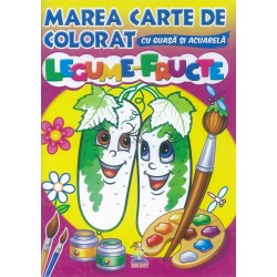 Legume-Fructe - Marea carte de colorat cu guasa si acuarela