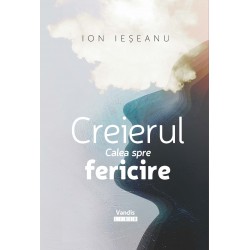 Creierul. Calea spre fericire