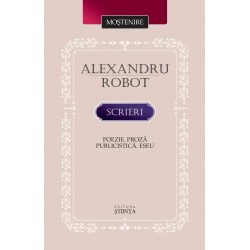 Alexandru Robot. Scrieri. Poezie. Proza. Publicistica. Eseu.