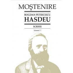 Bogdan Petriceicu Hasdeu. Scrieri. Volumul 07. Scrieri istorice. Partea a II-a. Din volume...