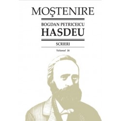 Bogdan Petriceicu Hasdeu. Scrieri. Volumul 16. Publicistica politica