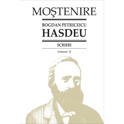 Bogdan Petriceicu Hasdeu - Scrieri. Volumul 21. Arhiva istorica a Romaniei