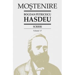 Bogdan Petriceicu Hasdeu. Scrieri. Volumul 17. Publicistica politica Partea a III-a (1871 - 1904).