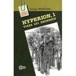 Hyperion, 1 Viata lui Eminescu - George Munteanu
