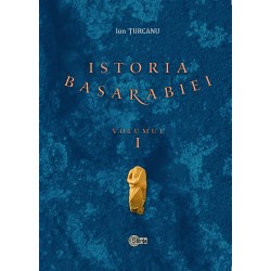 Istoria Basarabiei. Vol. 1- Ion Turcanu