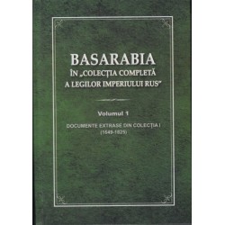 Basarabia in „Colectia completa a legilor Imperiului Rus”  Vol. I - Mihai Tasca, Igor Ojog, Igor...