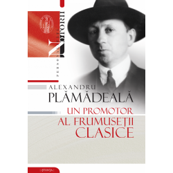 Alexandru Plamadeala: un promotor al frumusetii clasice