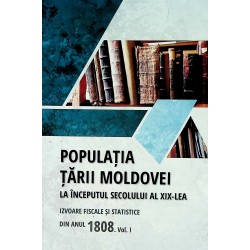 Populatia Tarii Moldovei la inceputul secolului al XIX-lea. Izvoare fiscale si statistice din...